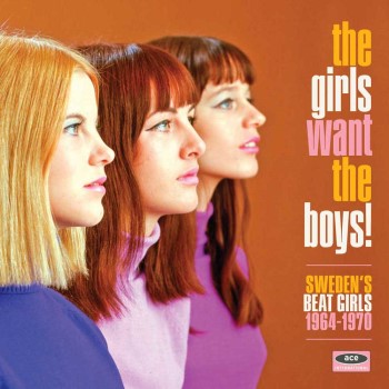 V.A. - The Girls Want The Boys ! Sweden's Beat Girls 1964 -1970